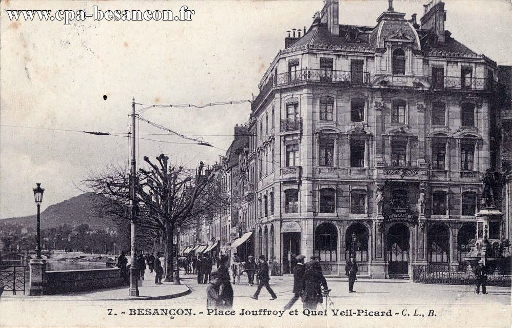 7. - BESANÇON. - Place Jouffroy et Quai Veil-Picard